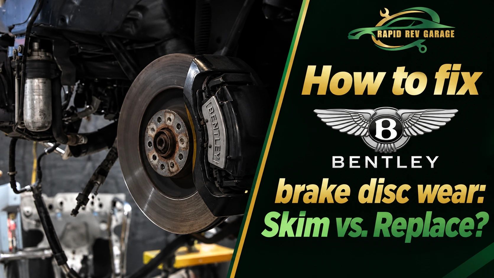 Bentley brake disc wear shown on a high-performance brake rotor and caliper, with text explaining how to fix brake disc wear and whether to skim or replace the disc.